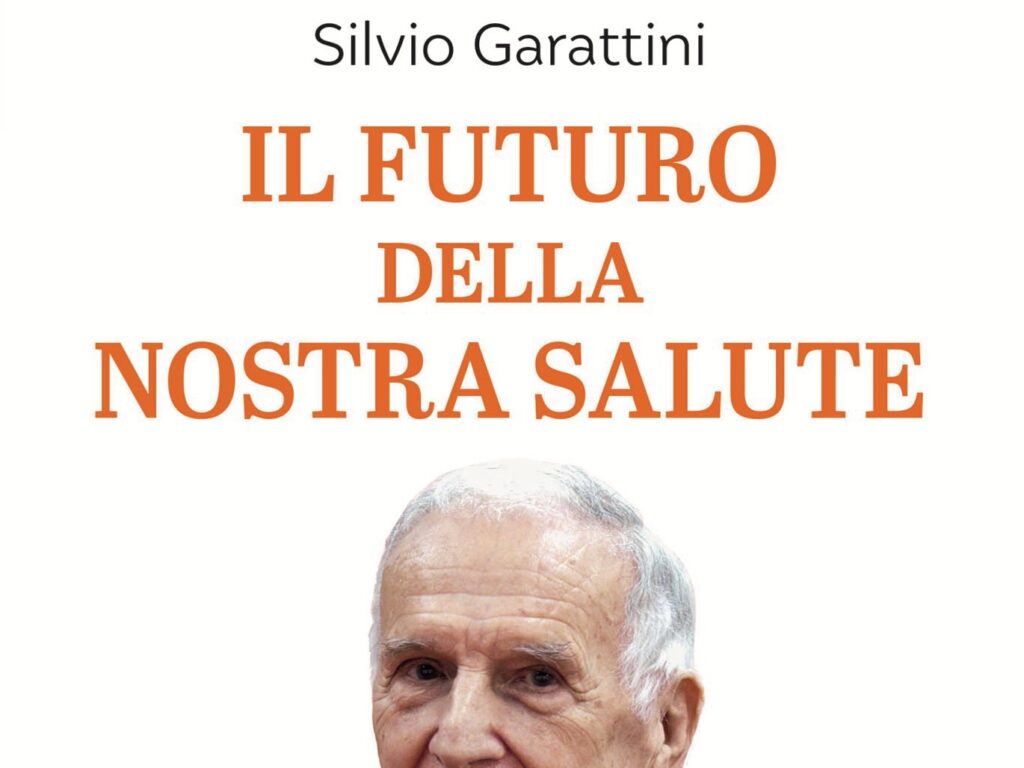 Il Futuro Della Nostra Salute Silvio Garattini La Recensione